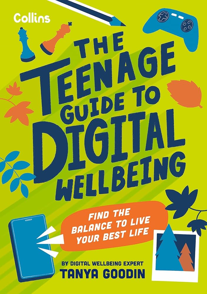 The Teenage Guide to Digital Wellbeing: Find the balance to live your best life cover image