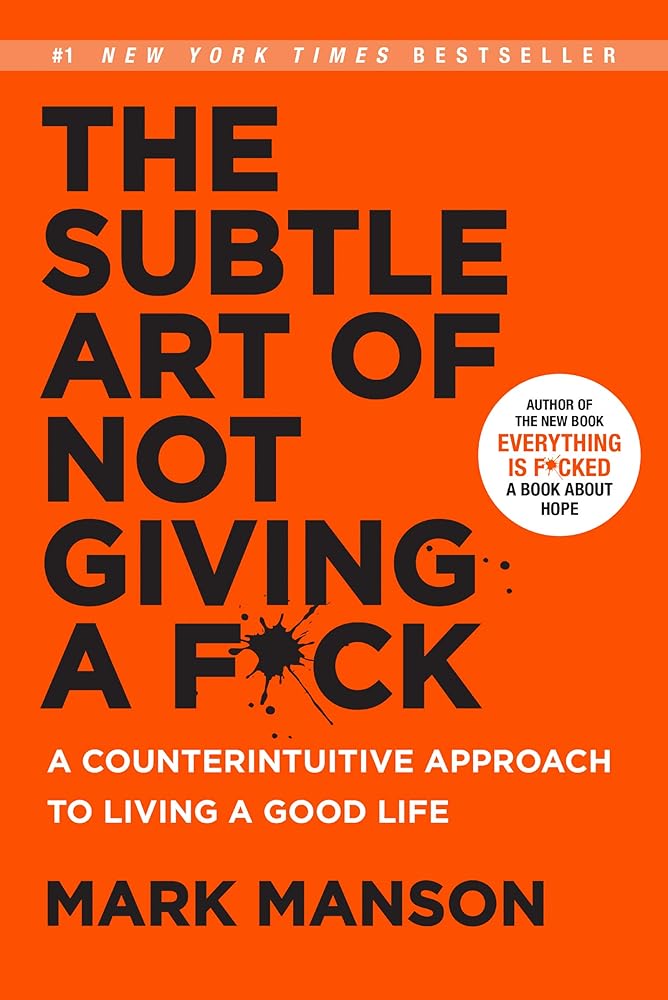 The Subtle Art of Not Giving a F*ck: A Counterintuitive Approach to Living a Good Life cover image