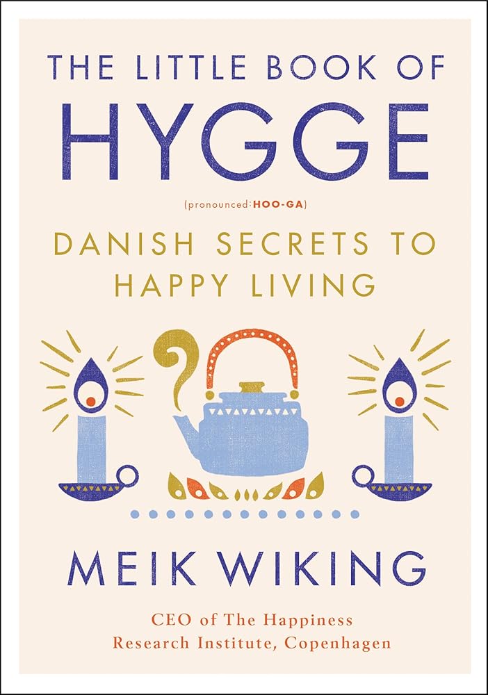 The Little Book of Hygge: Danish Secrets to Happy Living (The Happiness Institute Series) cover image