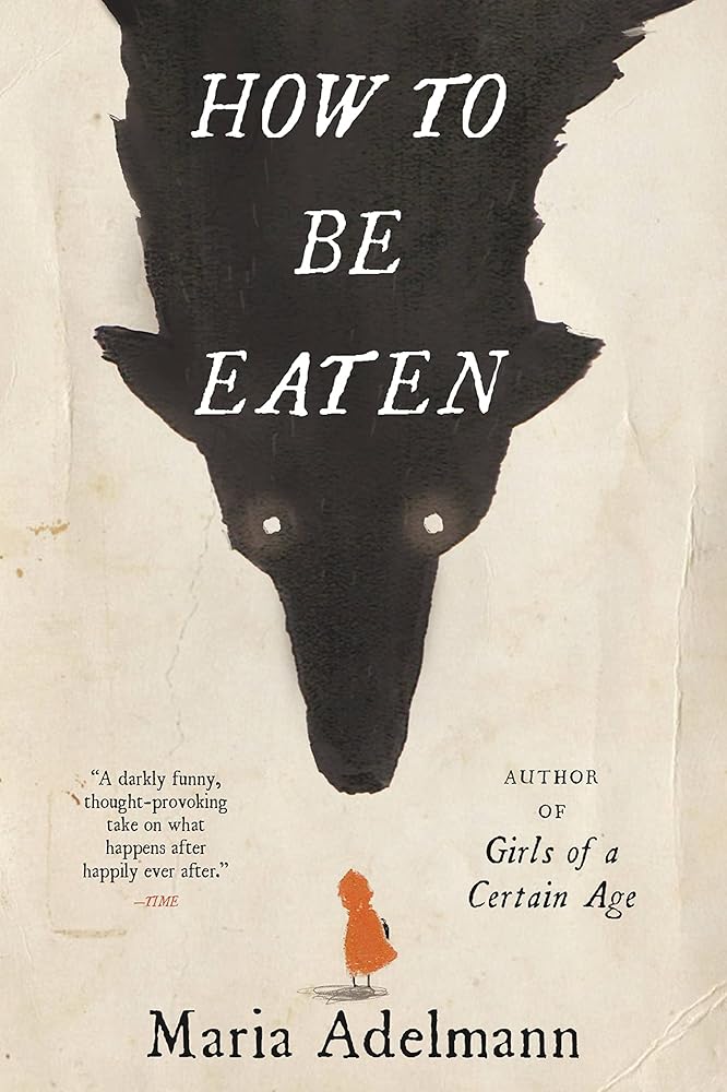 How to Be Eaten: A Novel cover image