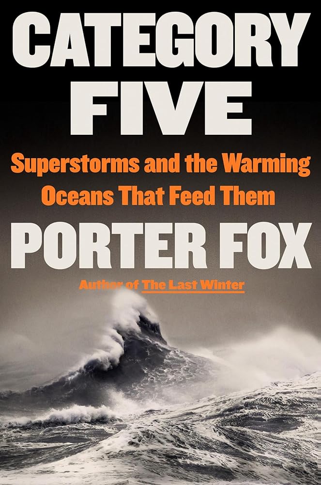 Category Five: Superstorms and the Warming Oceans That Feed Them cover image