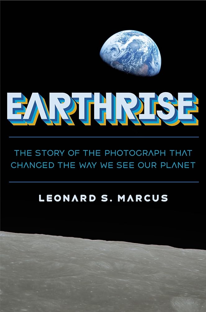 Earthrise: The Story of the Photograph That Changed the Way We See Our Planet cover image
