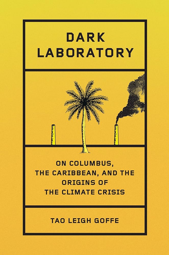 Dark Laboratory: On Columbus, the Caribbean, and the Origins of the Climate Crisis cover image
