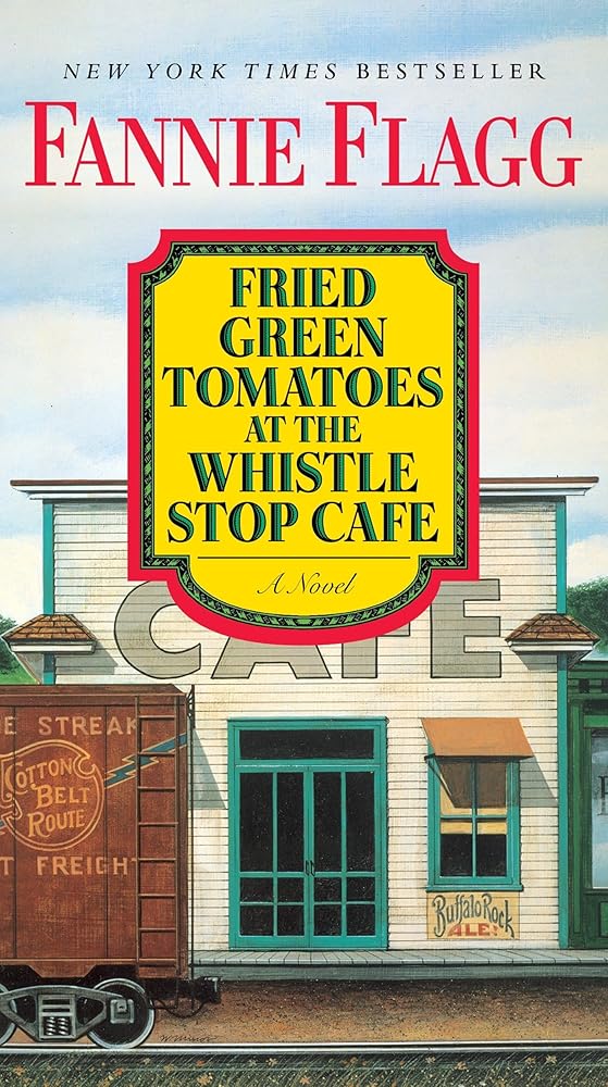 Fried Green Tomatoes at the Whistle Stop Cafe: A Novel cover image