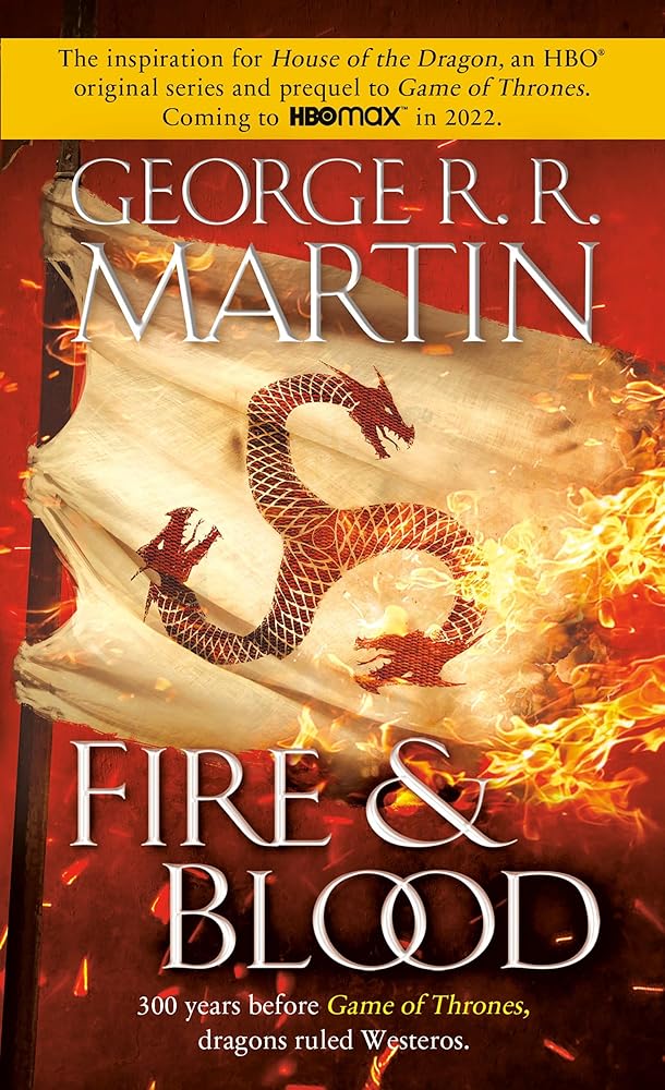 Fire & Blood: 300 Years Before A Game of Thrones (The Targaryen Dynasty: The House of the Dragon) cover image