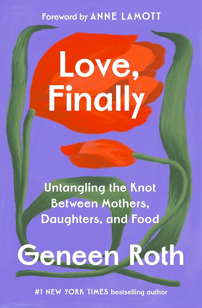 Love, Finally: Untangling the Knot Between Mothers, Daughters, and Food cover image