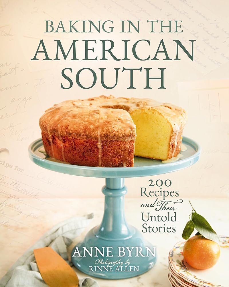 Baking in the American South: 200 Recipes and Their Untold Stories (A Definitive Guide to Southern Baking) cover image