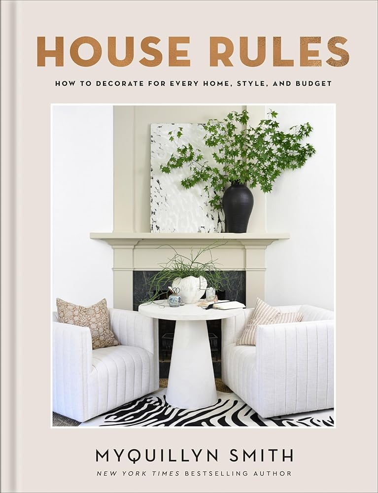 House Rules: How to Decorate for Every Home, Style, and Budget (Cozy Minimalist Guide to Decorating, Beautiful Wedding Gift and House Warming Gift) cover image