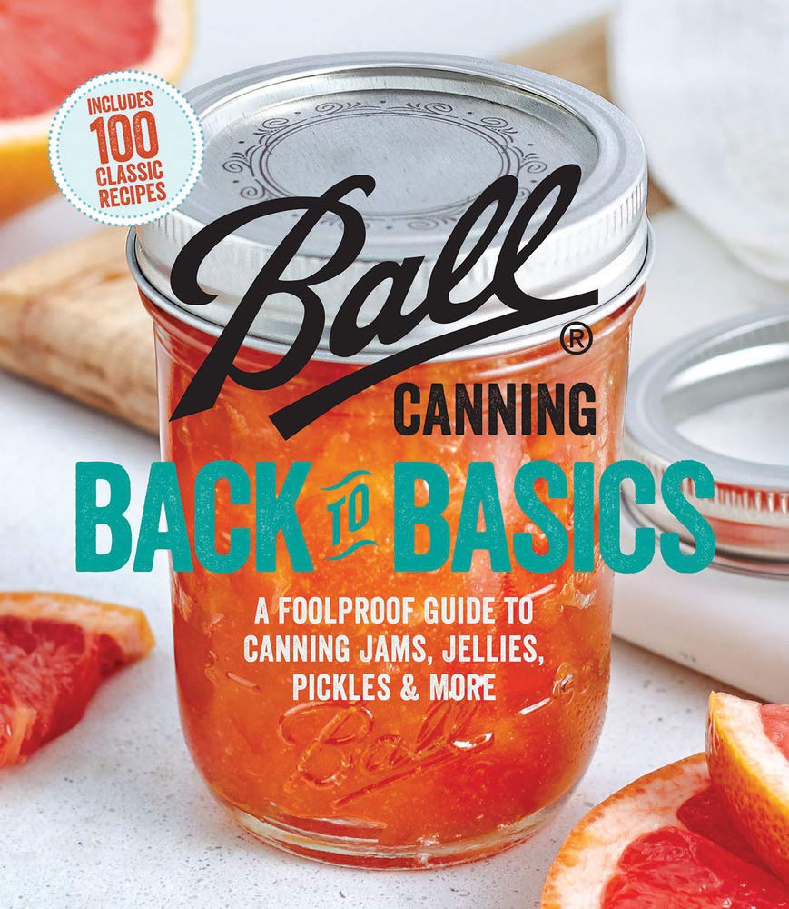 Ball Canning Back to Basics: A Foolproof Guide to Canning Jams, Jellies, Pickles, and More cover image