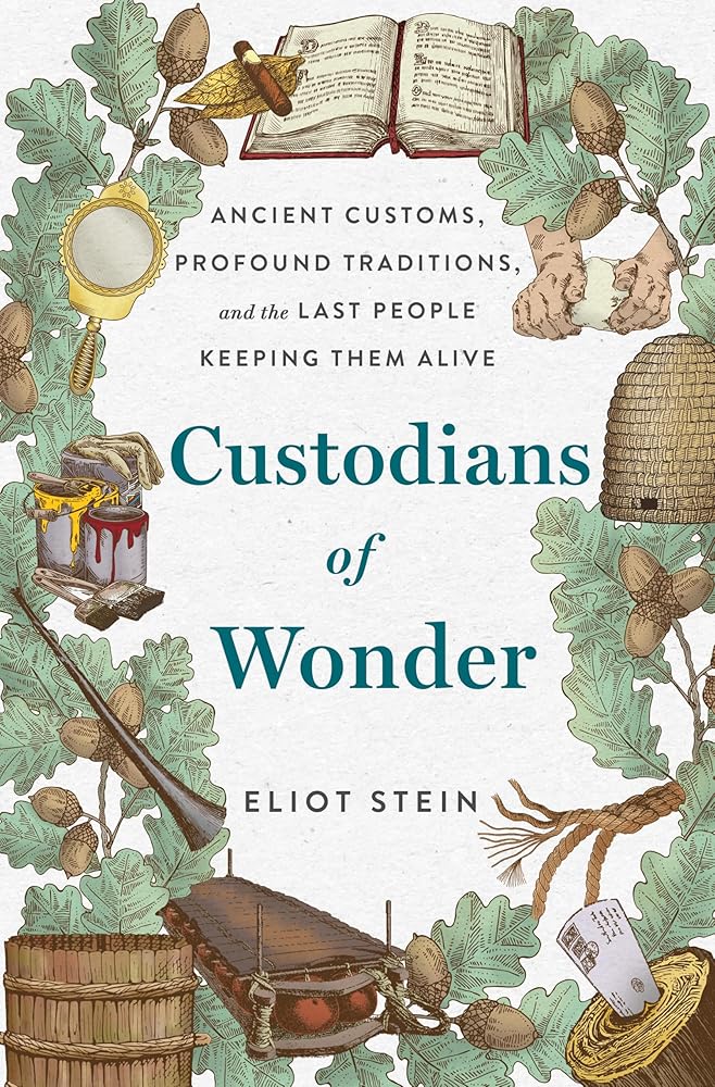 Custodians of Wonder: Ancient Customs, Profound Traditions, and the Last People Keeping Them Alive cover image