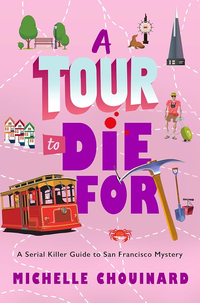 A Tour to Die For: A Serial Killer Guide to San Francisco Mystery (The Serial Killer Guide to San Francisco Mysteries, 2) cover image