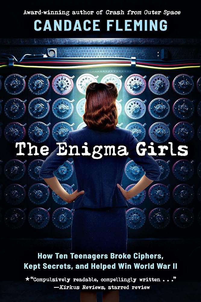 The Enigma Girls: How Ten Teenagers Broke Ciphers, Kept Secrets, and Helped Win World War II (Scholastic Focus) (Scholastic Focus: True Stories in Focus) cover image