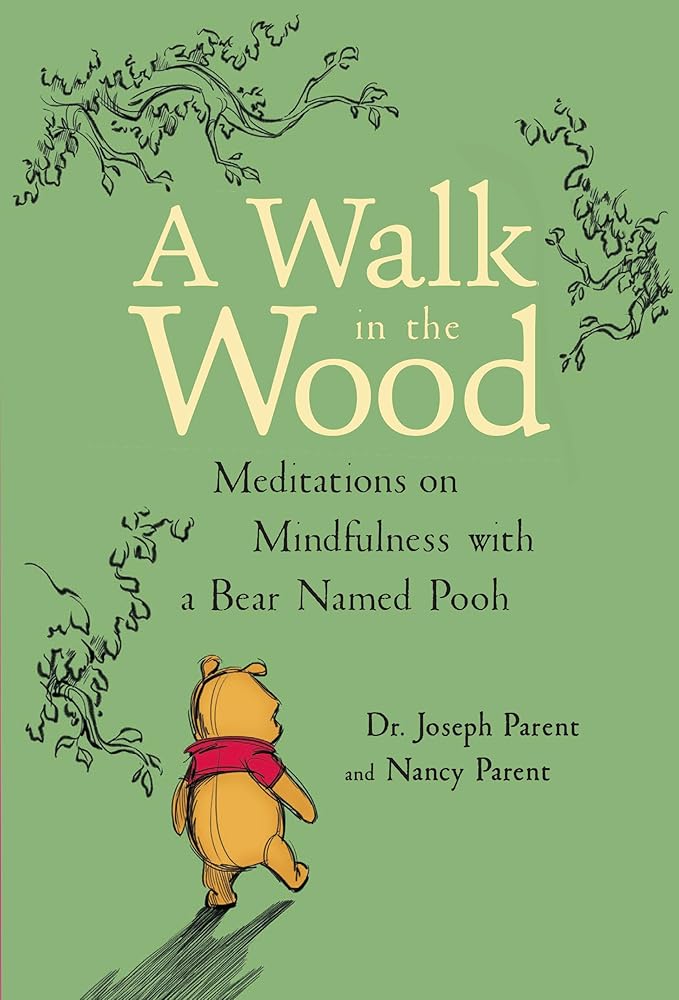 A Walk in the Wood: Meditations on Mindfulness with a Bear Named Pooh cover image