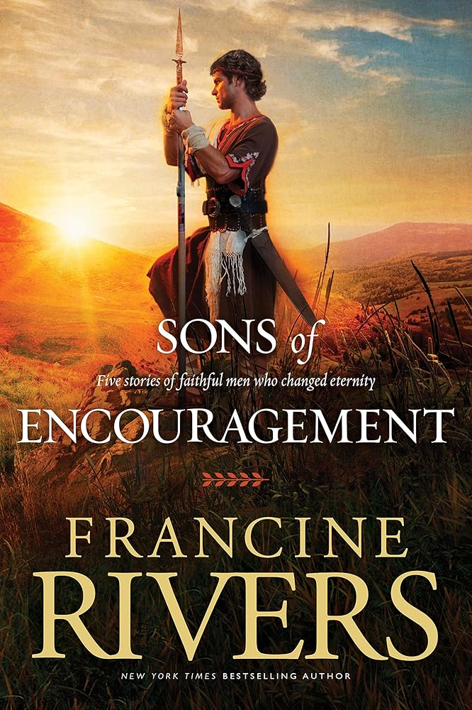 The Sons of Encouragement: Biblical Stories of Aaron, Caleb, Jonathan, Amos, and Silas (Historical Christian Fiction with In-Depth Bible Studies) cover image