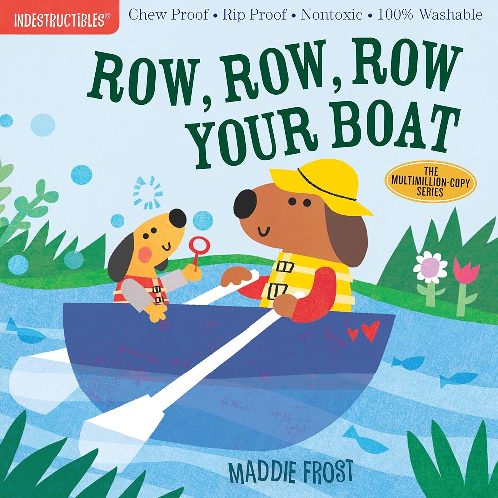 Indestructibles: Row, Row, Row Your Boat: Chew Proof · Rip Proof · Nontoxic · 100% Washable (Book for Babies, Newborn Books, Safe to Chew) cover image