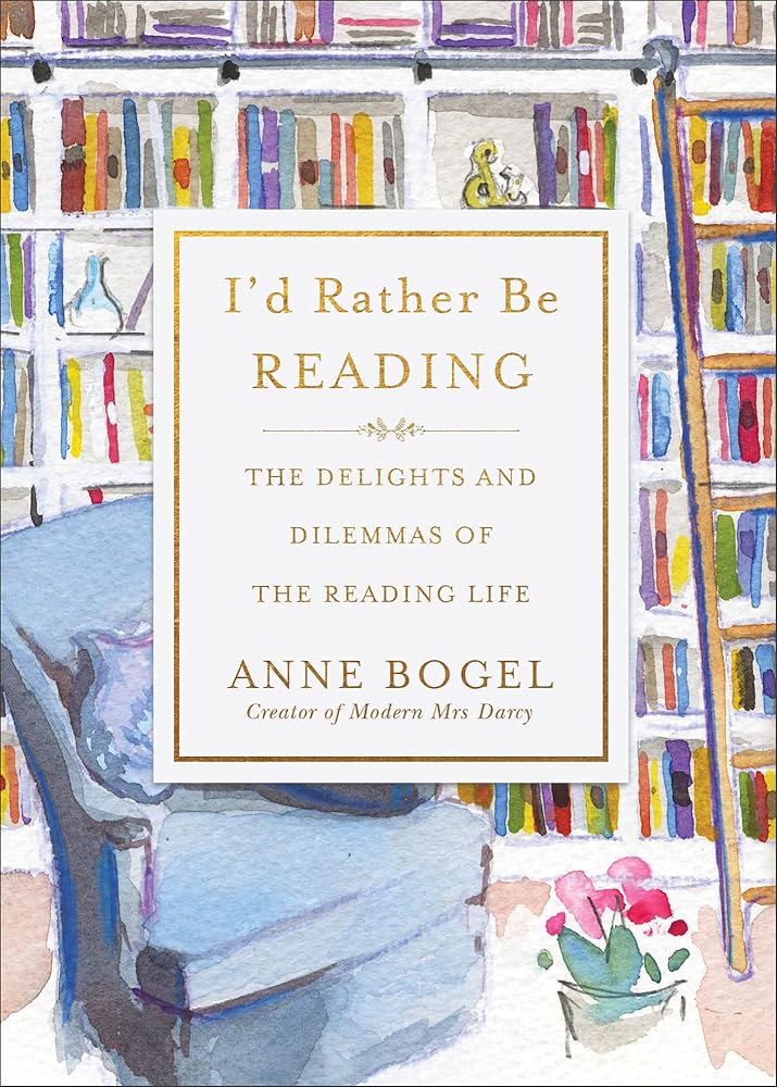 I'd Rather Be Reading: The Delights and Dilemmas of the Reading Life cover image