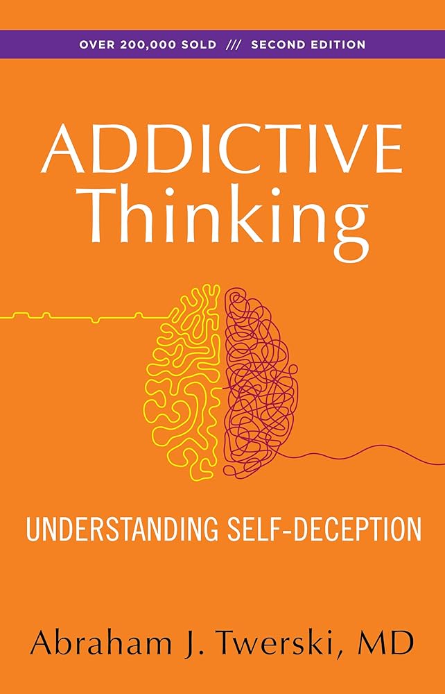 Addictive Thinking: Understanding Self-Deception cover image