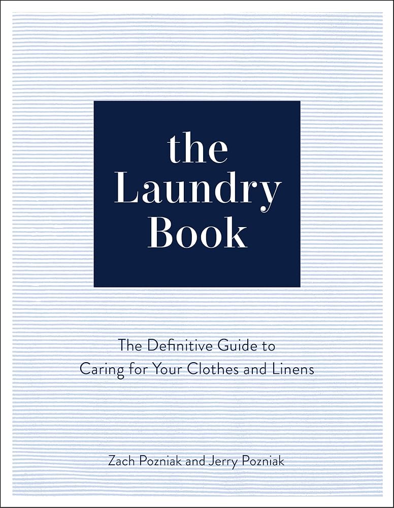 The Laundry Book: The Definitive Guide to Caring for Your Clothes and Linens cover image