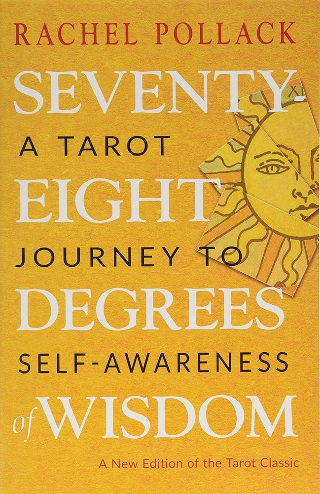 Seventy-Eight Degrees of Wisdom: A Tarot Journey to Self-Awareness (A New Edition of the Tarot Classic) cover image