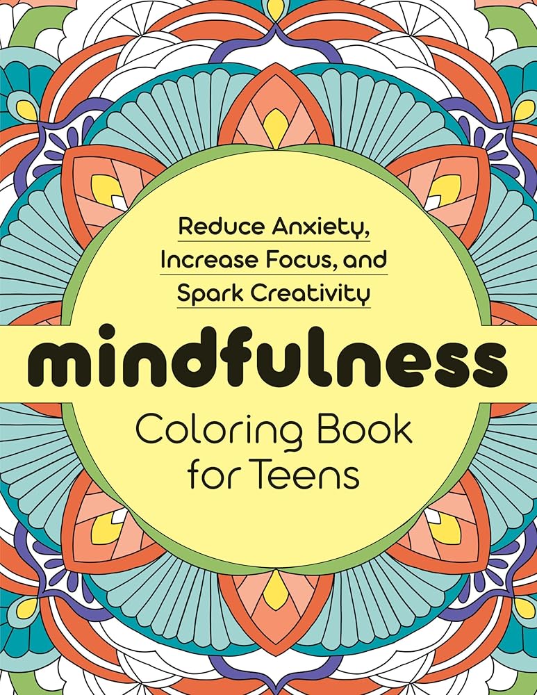 Mindfulness Coloring Book for Teens: Reduce Anxiety, Increase Focus, and Spark Creativity cover image