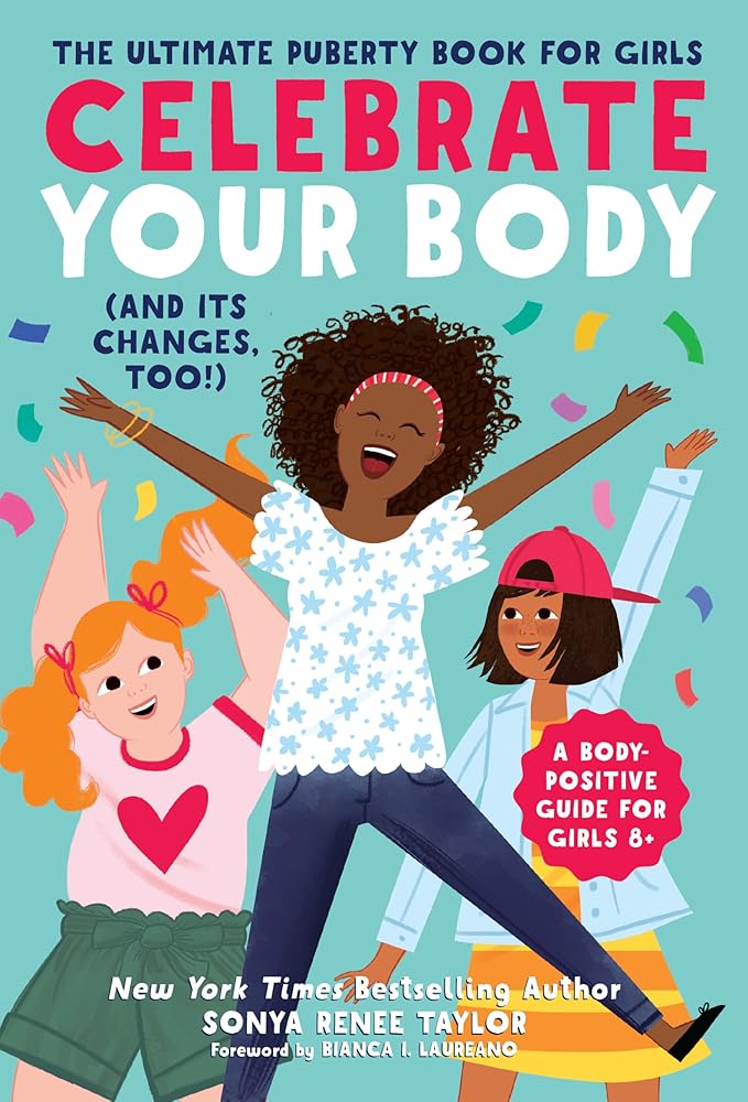 Celebrate Your Body (and Its Changes, Too!): The Ultimate Puberty Book for Girls cover image