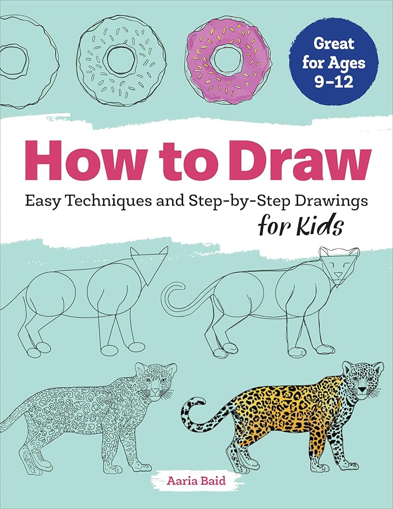 How to Draw: Easy Techniques and Step-by-Step Drawings for Kids (Drawing Books for Kids Ages 9 to 12) cover image