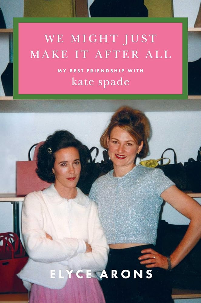 We Might Just Make It After All: My Best Friendship with Kate Spade cover image