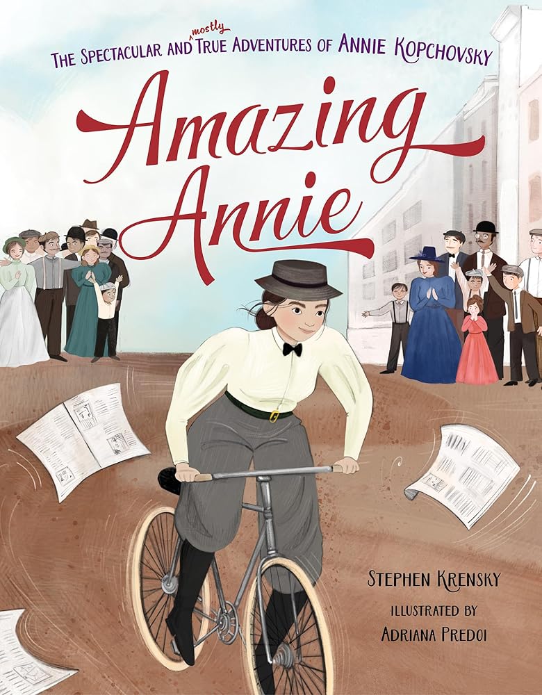 Amazing Annie: The Spectacular and Mostly True Adventures of Annie Kopchovsky cover image