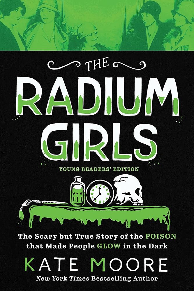The Radium Girls: Young Readers' Edition: The Scary but True Story of the Poison that Made People Glow in the Dark cover image