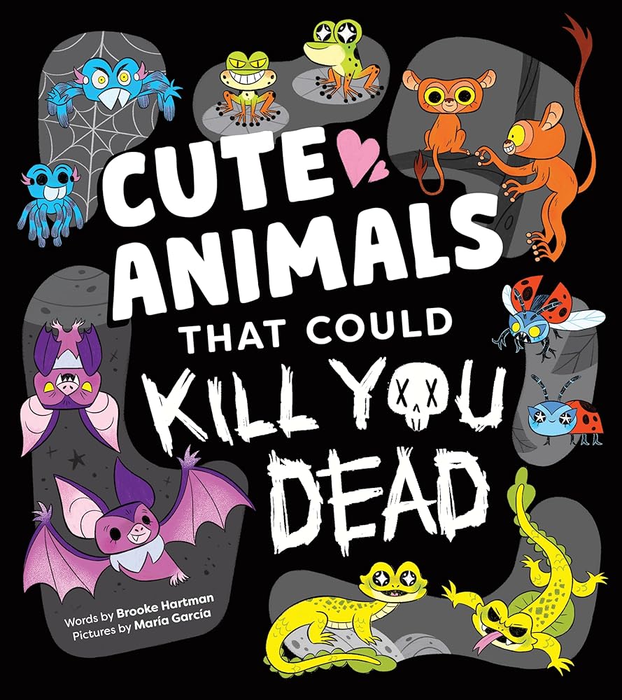 Cute Animals That Could Kill You Dead: A Funny Picture Book of Adorable Attacker Animals (Killer Cuties) cover image