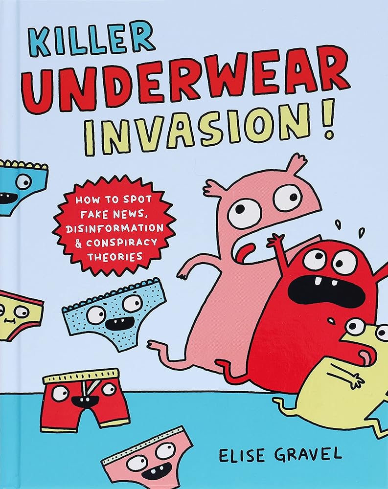 Killer Underwear Invasion!: How to Spot Fake News, Disinformation & Conspiracy Theories cover image