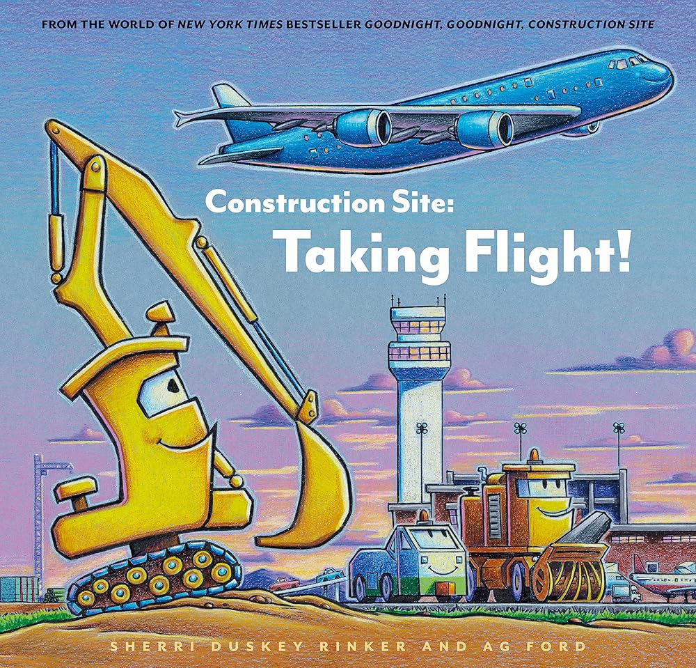 Construction Site: Taking Flight! (Goodnight, Goodnight, Construc) cover image