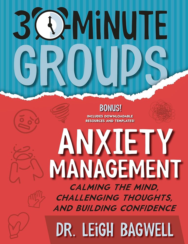 30-Minute Groups: Anxiety Management: Calming the Mind, Challenging Thoughts, and Building Confidence cover image