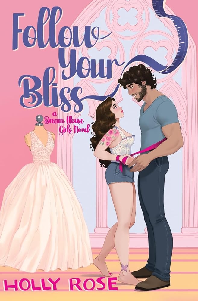 Follow Your Bliss: A Dream House Girls Novel cover image