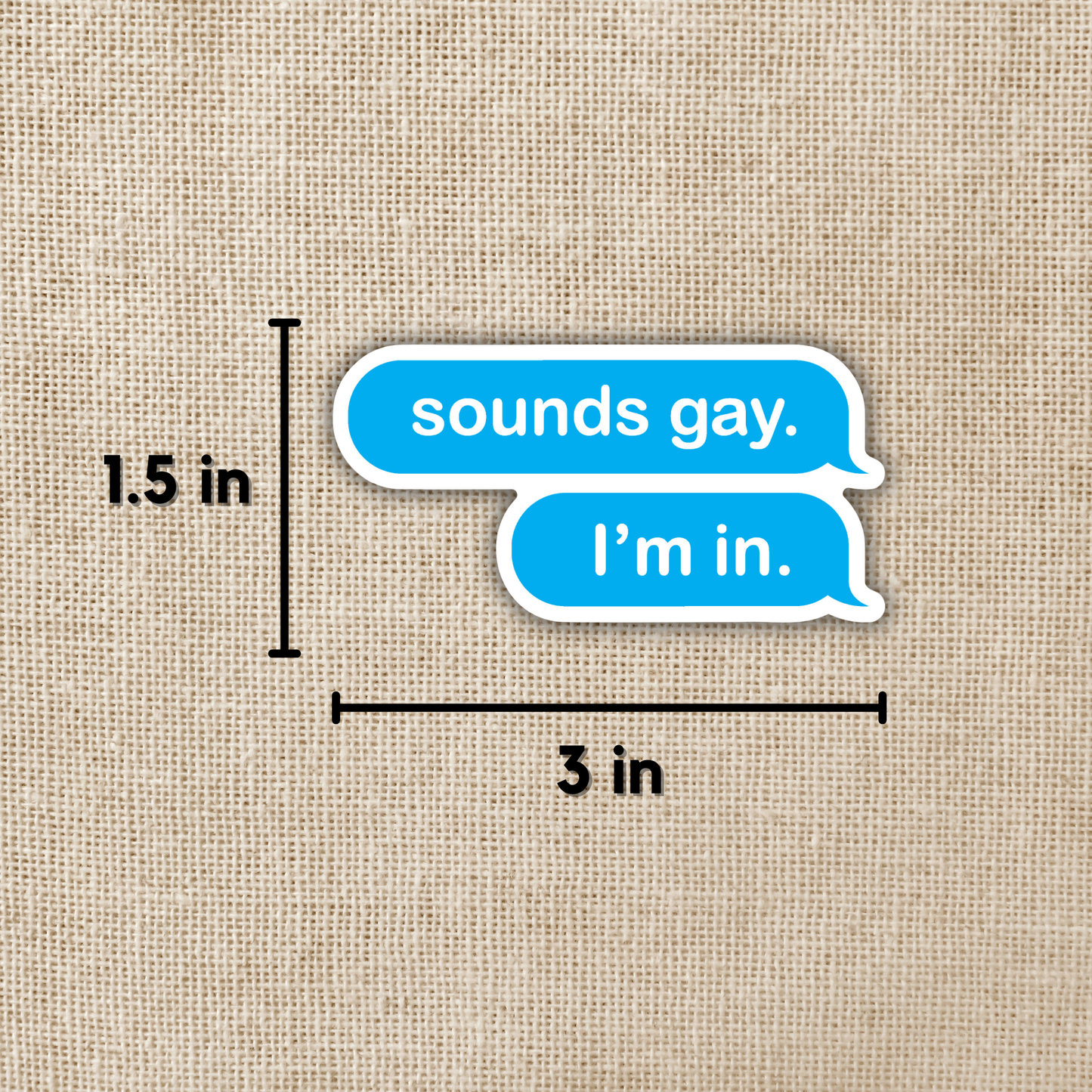 Sounds Gay, I'm In Sticker