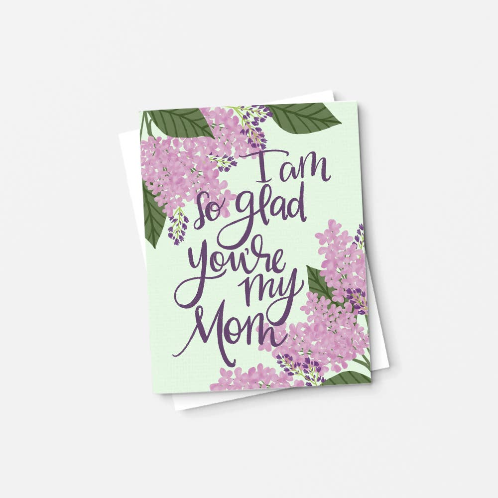 I am so glad you're my mom, Mother's Day card