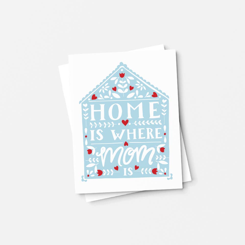 Home Is Where Mom Is Mother's Day Card