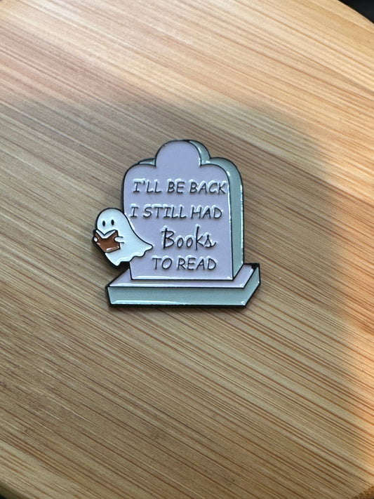 I'll Be Back, I Still Had Books to Read Ghost Pin - Spooky