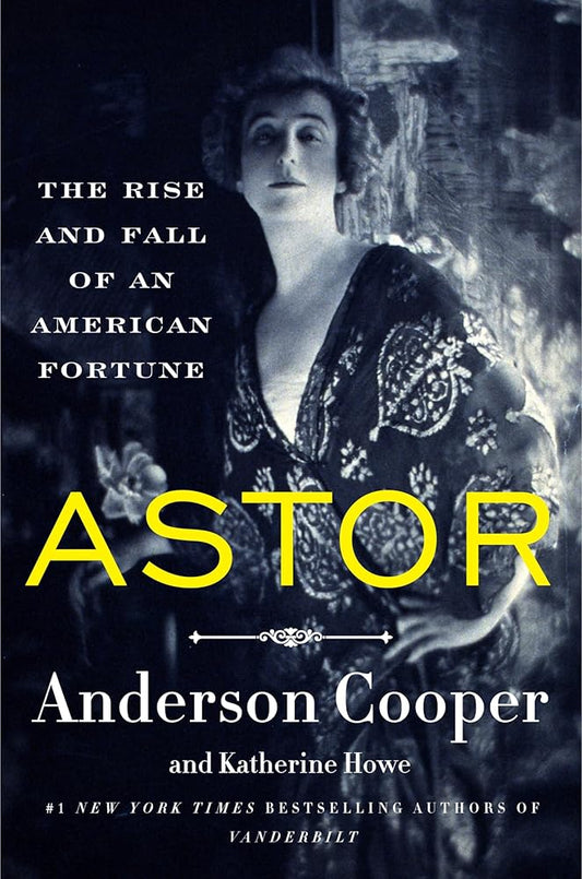Astor: The Rise and Fall of an American Fortune cover image