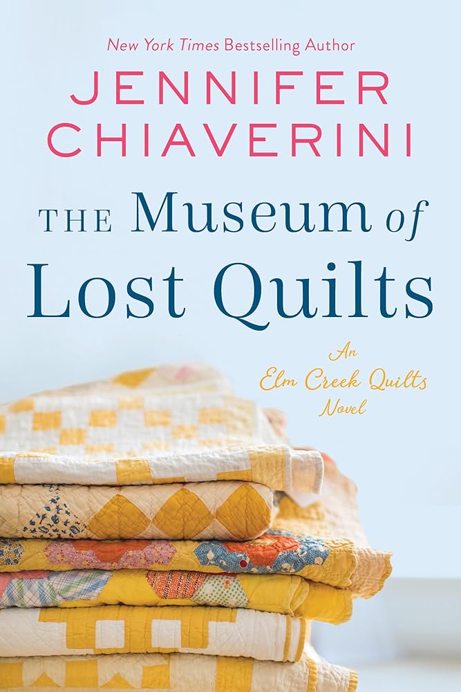 The Museum of Lost Quilts: An Elm Creek Quilts Novel (The Elm Creek Quilts Series, 22) cover image