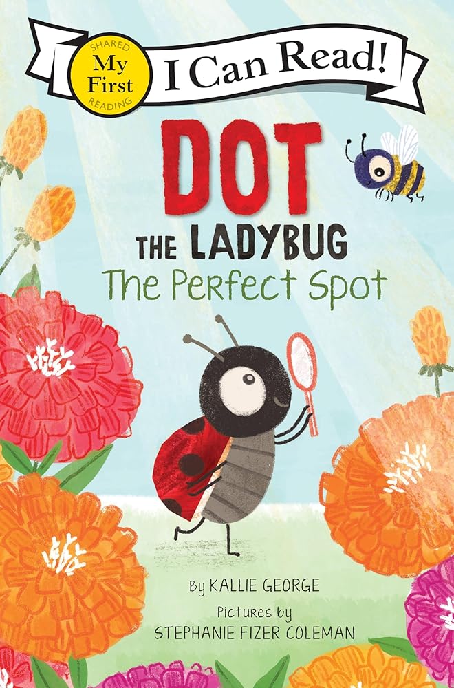 Dot the Ladybug: The Perfect Spot (My First I Can Read) cover image