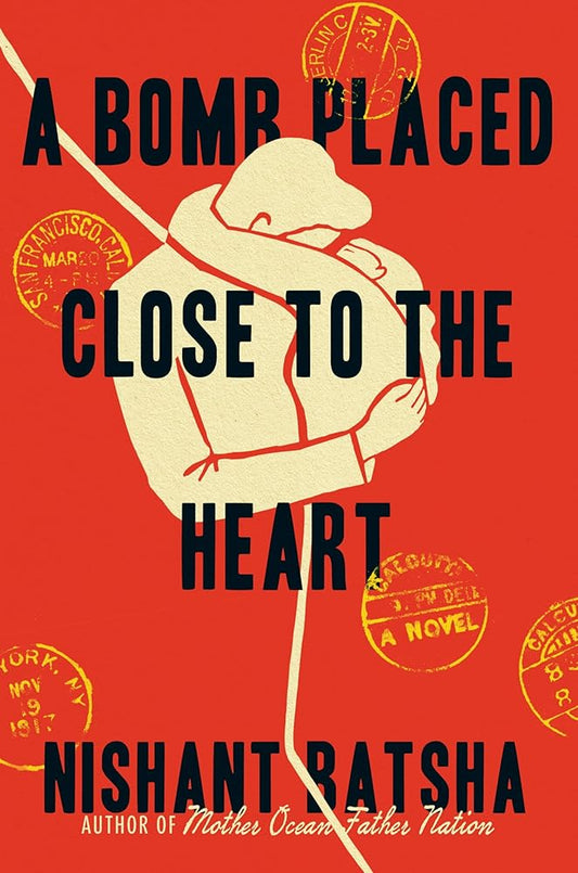 A Bomb Placed Close to the Heart: A Novel cover image