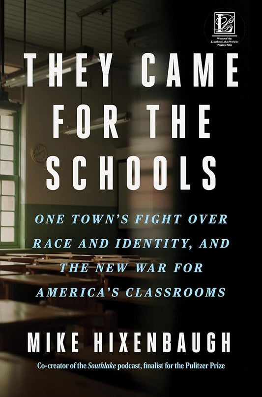 They Came for the Schools: One Town's Fight Over Race and Identity, and the New War for America's Classrooms: An Eye-Opening Education Exposé with a ... the Truth About Public School Privatization cover image