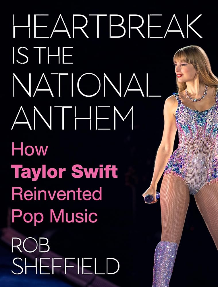 Heartbreak Is the National Anthem: How Taylor Swift Reinvented Pop Music cover image