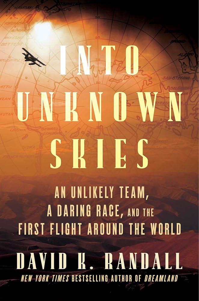 Into Unknown Skies: An Unlikely Team, a Daring Race, and the First Flight Around the World: The Unbelievable Race to Conquer the Skies with Bold ... Aviators, Dive into a Century-Old Aerial Feat cover image