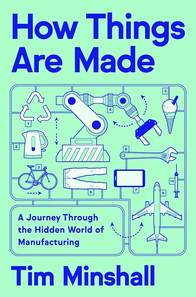 How Things Are Made: A Journey Through the Hidden World of Manufacturing cover image