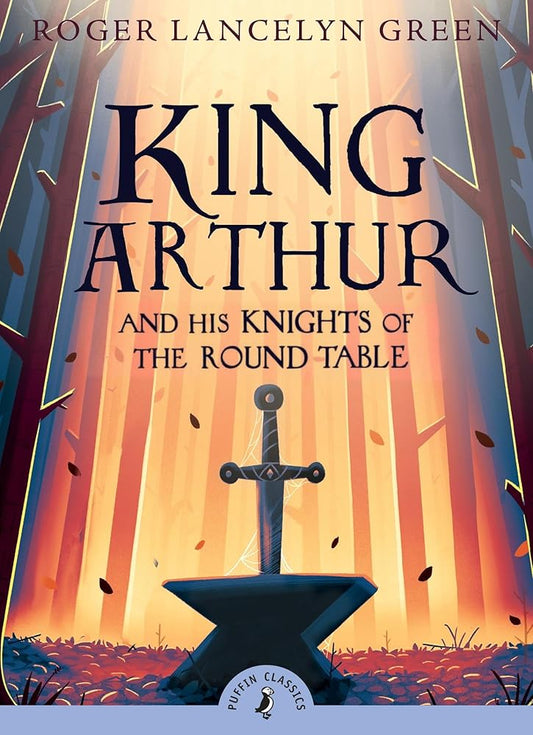 King Arthur and His Knights of the Round Table (Puffin Classics) cover image