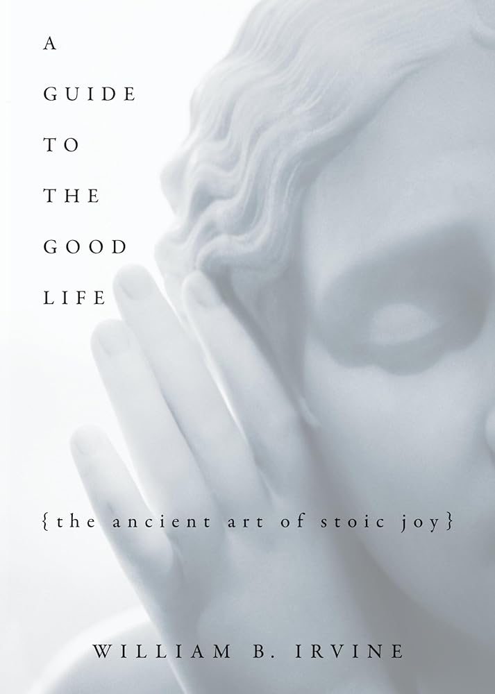 A Guide to the Good Life: The Ancient Art of Stoic Joy cover image