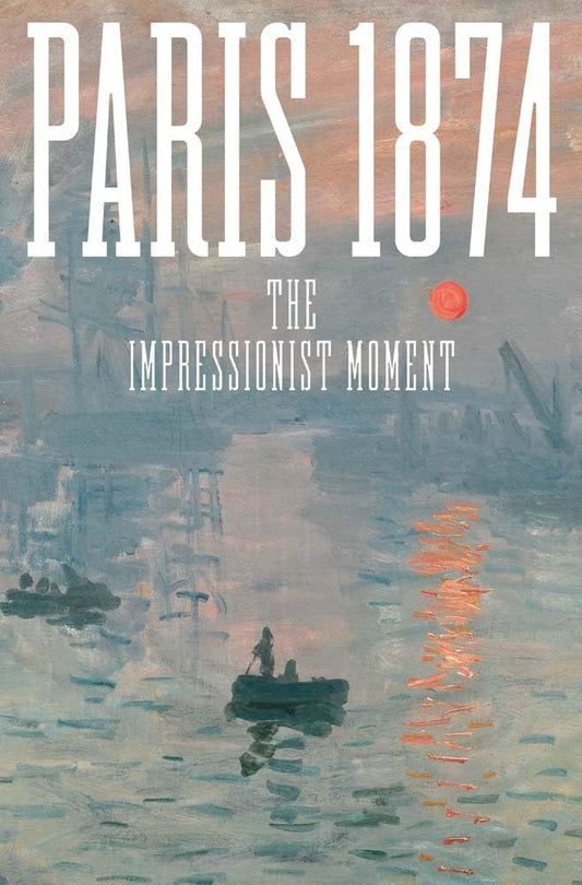 Paris 1874: The Impressionist Moment cover image
