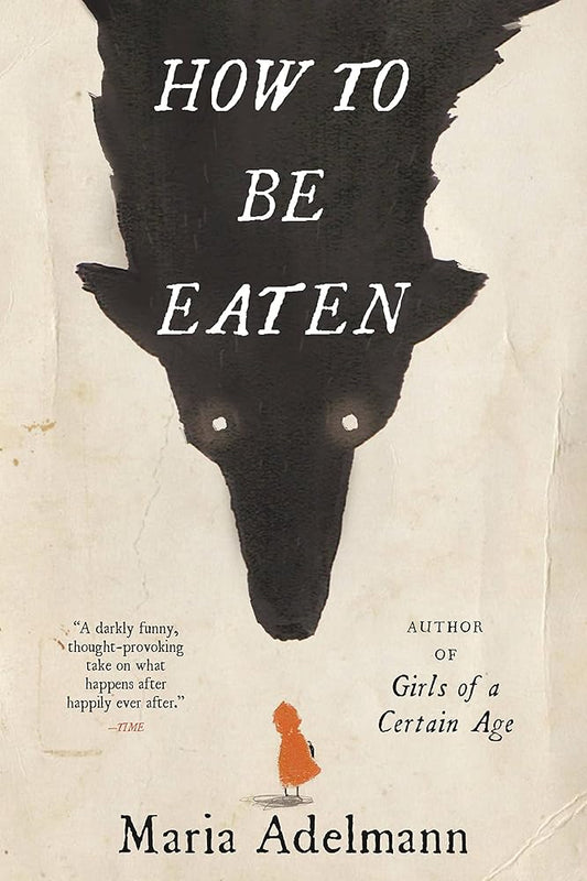How to Be Eaten: A Novel cover image